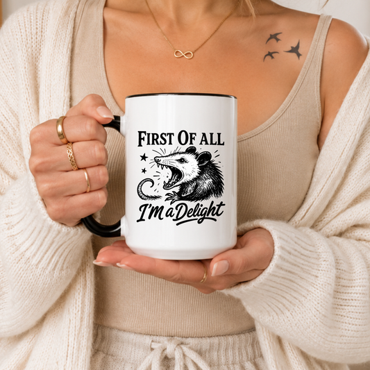 Funny Possum Mug, First Of All I’m A Delight Coffee Mug, Sarcastic Possum Cup, Funny Animal Meme Mug, Dark Humor Gift