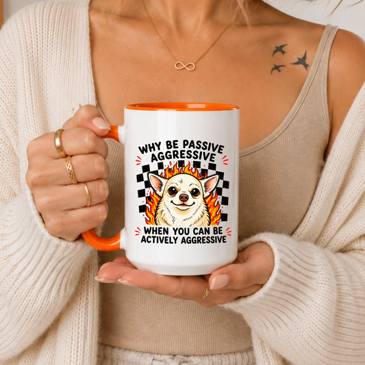 Funny Chihuahua Mug Gift, Passive Aggressive Mug, Aggressive Dog Coffee Mug, Sarcastic Humor Cup, Dog Lover Gift Birthday Christmas