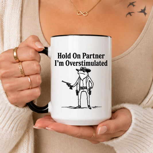 Cowboy Frog Mug | "Hold On Partner I'm Overstimulated" Sarcastic Cup
