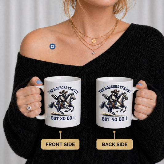 Raccoon Cowboy Mug | The Horrors Persist But So Do I | Trash Panda Cup