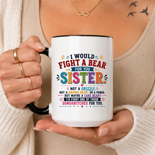 Sister Mug, I Would Fight A Bear For You, Funny Sibling Gift