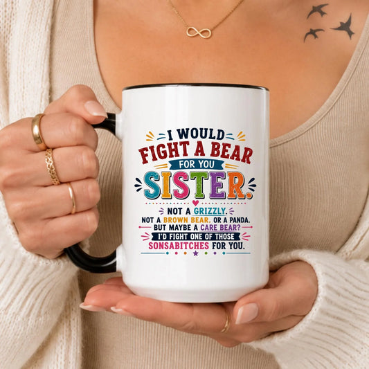 Sister Mug, I Would Fight A Bear For You, Funny Sibling Gift
