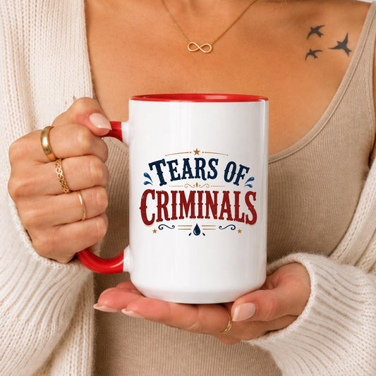 Tears of Criminals Mug, Patriotic Coffee Cup, Conservative Political Humor