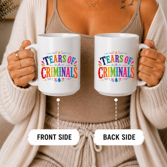 Tears of Criminals Rainbow Mug, Funny Political Humor Coffee Cup