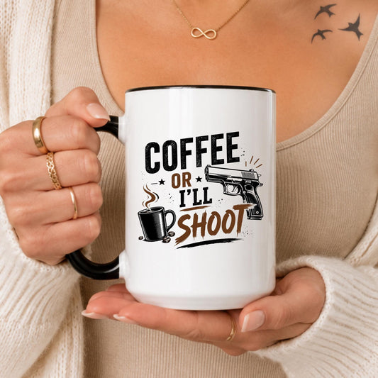 Coffee Or I'll Shoot Ð Mug, Sarcastic Caffeine Lover Cup, Ceramic Mug