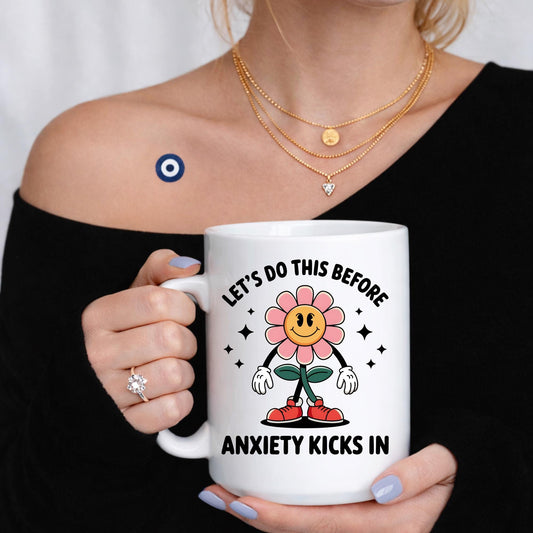 Anxiety Humor Mug, Relatable Flower Design, Mental Health Motivation Gift