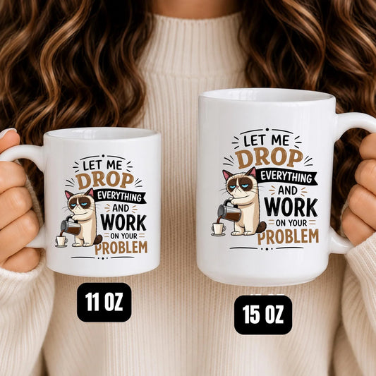 Grumpy Cat Coffee Mug, Sarcastic Quote, Funny Cat Lover Gift