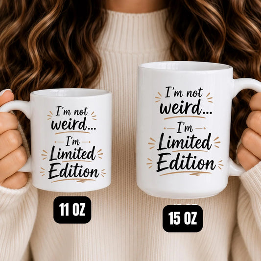 Limited Edition Sarcastic Coffee Mug, Funny Quote Ceramic Cup