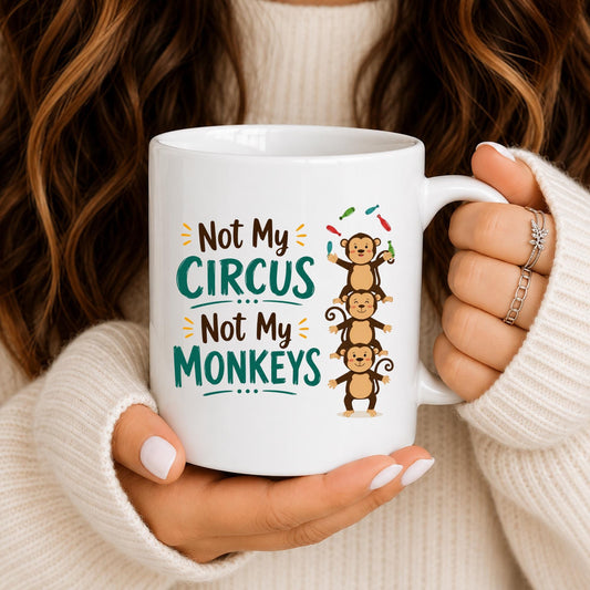 Not My Circus Monkeys Coffee Mug, Sarcastic Office Humor Cup