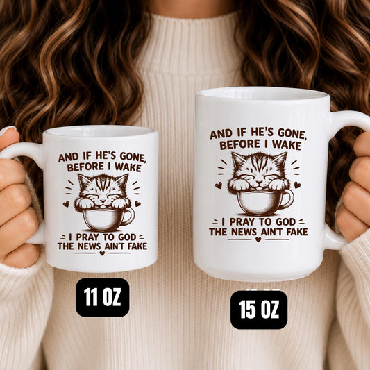 Funny Cat Coffee Mug, Sarcastic Quote, Cat Lover Gift, News Ain't Fake Cup
