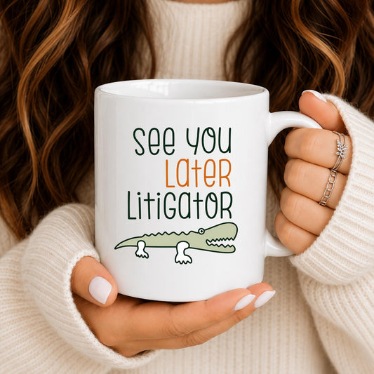 Alligator Mug | See You Later Litigator Pun Cup