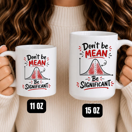Statistics Mug | Don't Be Mean Be Significant | Math Teacher Gift