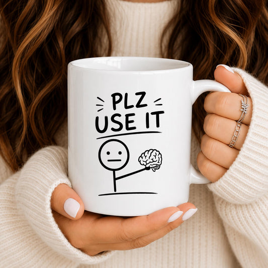 Plz Use It Mug, Sarcastic Brain Coffee Cup, Office Humor Gift