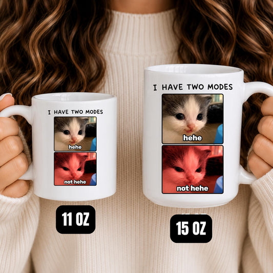 Cat Meme Mug, I Have Two Modes Hehe Not Hehe Coffee Cup, Kitten Lover Gift