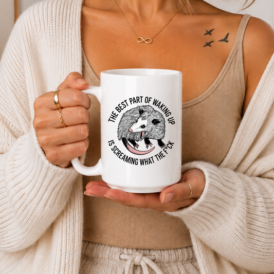 Funny Possum Mug, The Best Part of Waking Up Is Screaming What The Fck Mug, Sarcastic Coffee Cup, Dark Humor Mug, Meme Gift