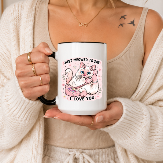 Cute Cat Mug, Just Meowed To Say I Love You Mug, Cat Lover Gift, Valentine Mug, Romantic Gift Mug, Cute Animal Mug, Girlfriend Gift