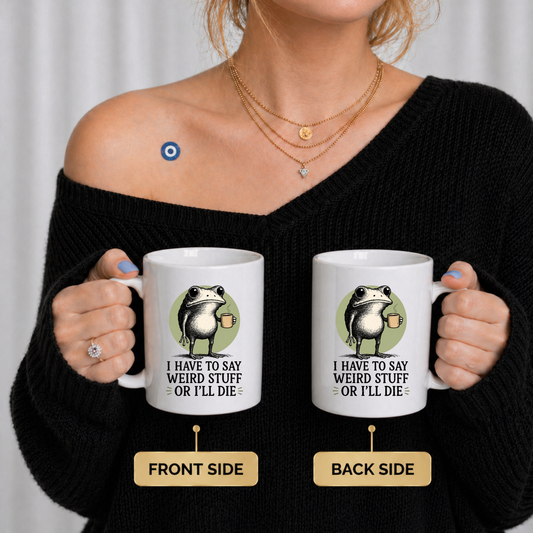 Funny Frog Mug, Weird Frog Coffee Mug, Introvert Humor Mug, I Have To Say Weird Stuff Or I’ll Die Mug, Frog Lover Gift, Meme Coffee Cup