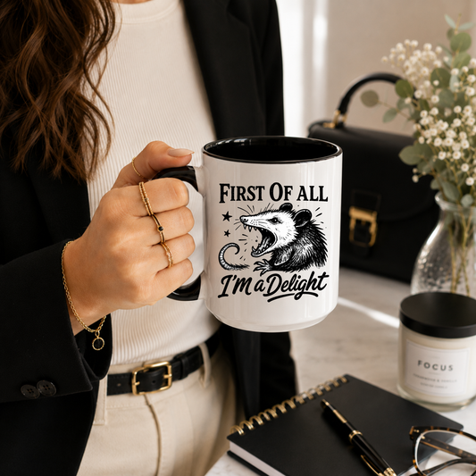 Funny Possum Mug, First Of All I’m A Delight Coffee Mug, Sarcastic Possum Cup, Funny Animal Meme Mug, Dark Humor Gift