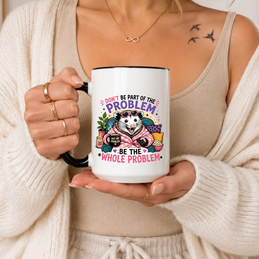 Funny Possum Mug, Be The Whole Problem Mug, Cute Possum Gift, Sarcastic Humor Mug, Funny Animal Mug, Attitude Mug, Cozy Aesthetic Mug, Gift for Friends