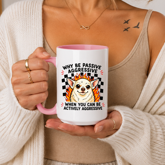 Funny Chihuahua Mug Gift, Passive Aggressive Mug, Aggressive Dog Coffee Mug, Sarcastic Humor Cup, Dog Lover Gift Birthday Christmas
