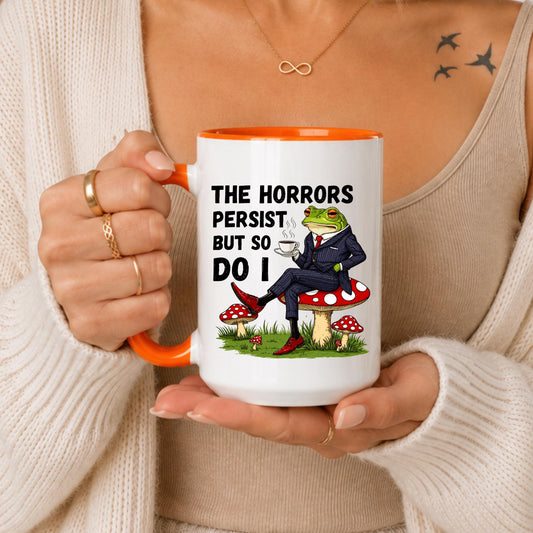 Frog Coffee Mug | "The Horrors Persist But So Do I" Quote, Dark Humor Frog Art