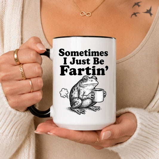 Funny Frog Coffee Mug | "Sometimes I Just Be Fartin'" Quote, Ceramic Cup
