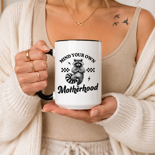 Funny Raccoon Mom Mug | Mind Your Own Motherhood Coffee Cup