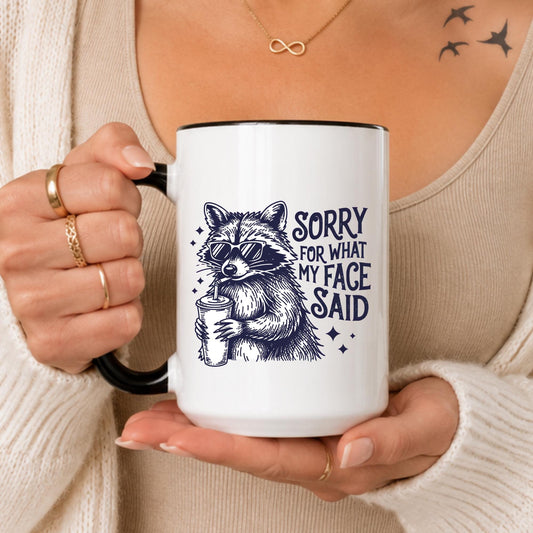 Funny Raccoon Mug, Sorry For What My Face Said, Sarcastic Coffee, Animal Lover Gift