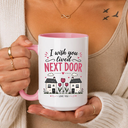 I Wish You Lived Next Door Friendship Mug, Long Distance Bestie Gift