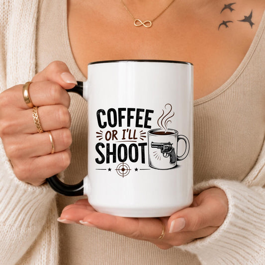 Coffee Or I'll Shoot Mug, Sarcastic Caffeine Humor Cup, Funny Morning Person Gift