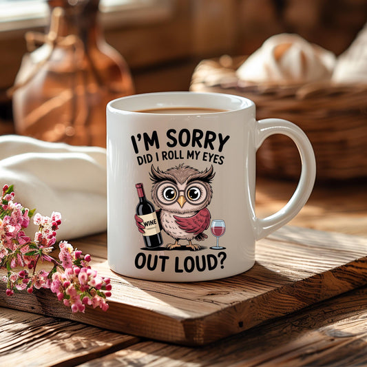 Sarcastic Owl Wine Mug, Funny Quote Ceramic Coffee Cup