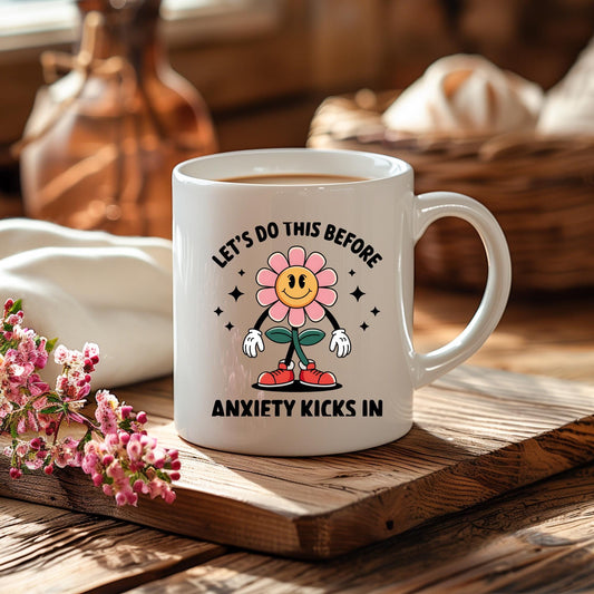 Anxiety Humor Mug, Relatable Flower Design, Mental Health Motivation Gift
