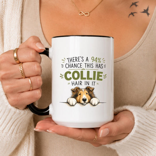Funny Collie Hair Mug, 94% Chance, Collie Mom Coffee Cup