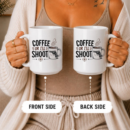 Coffee Or I'll Shoot Mug, Sarcastic Caffeine Humor Cup, Funny Morning Person Gift