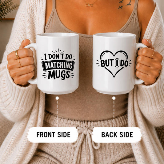 Funny Couple Mugs, "I Don't Do Matching Mugs" "But I Do" Coffee Mug