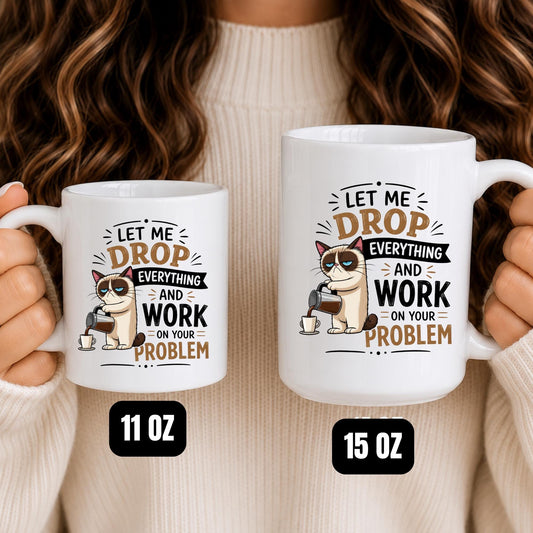 Grumpy Cat Coffee Mug, Sarcastic Quote, Funny Cat Lover Gift