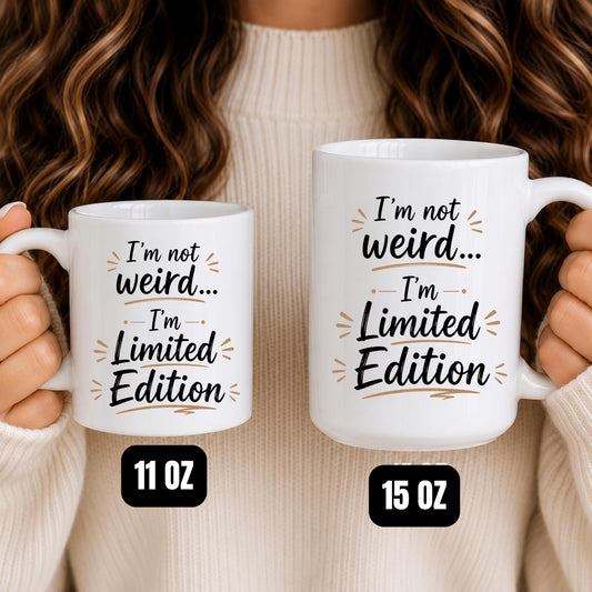 Limited Edition Sarcastic Coffee Mug, Funny Quote Ceramic Cup