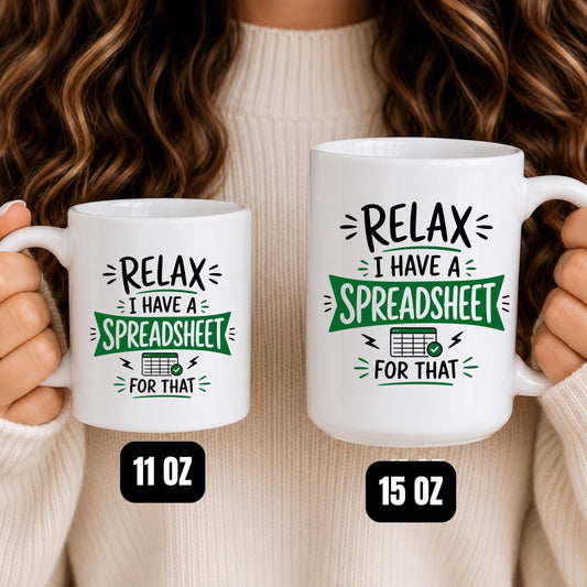 Funny Spreadsheet Mug, Relax I Have A Spreadsheet For That, Office Humor Coffee Cup