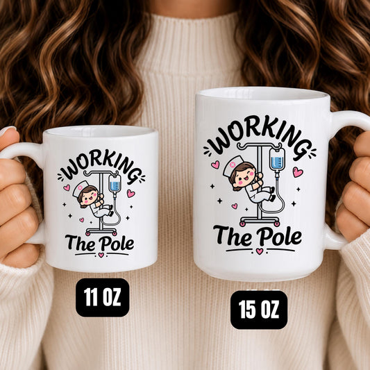 Funny Nurse Mug, Working The Pole, RN Humor Cup, CNA Healthcare Gift