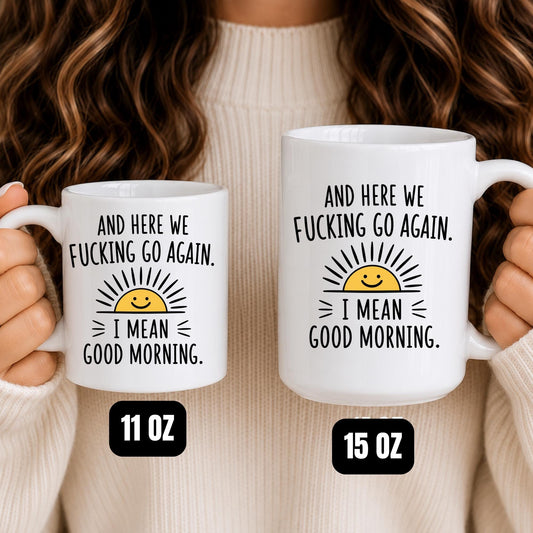 Funny Sarcastic Coffee Mug | And Here We F***ing Go Again Cup