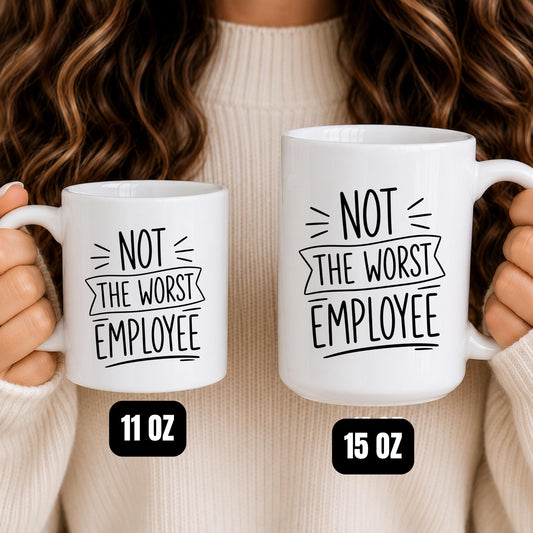 Not The Worst Employee Mug, Sarcastic Coworker Coffee Cup, Office Humor Gift