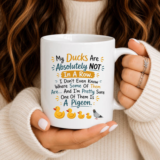 My Ducks Not In A Row Mug, Funny Pigeon Chaos Coffee Cup