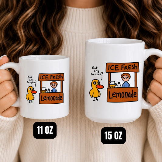 Got Any Grapes Duck Mug, Funny Meme Coffee Cup, Lemonade Humor (11oz or 15oz)