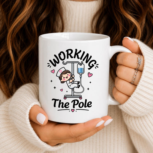 Funny Nurse Mug, Working The Pole, RN Humor Cup, CNA Healthcare Gift