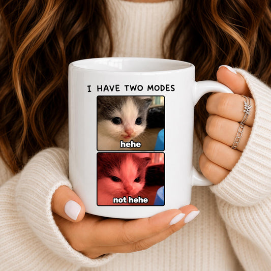 Cat Meme Mug, I Have Two Modes Hehe Not Hehe Coffee Cup, Kitten Lover Gift