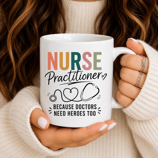 Nurse Practitioner Mug | "Doctors Need Heroes Too" Stethoscope Heart Coffee Cup